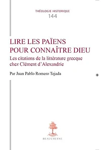 Lire les païens pour connaître Dieu: les citations de la littérature grecque chez Clément d'Alexandrie