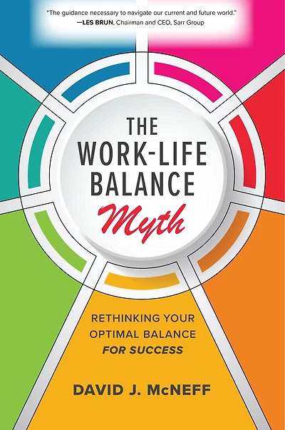 The Work-Life Balance Myth: Rethinking Your Optimal for Success: Success