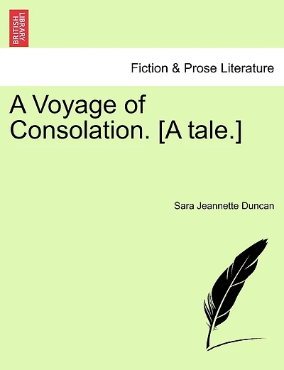 A Voyage Of Consolation. [a Tale.]