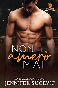 Non ti amerò mai: Un romanzo sportivo new adult con tematiche enemies to lovers.