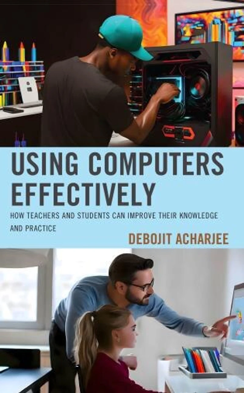 Using Computers Effectively: How Teachers and Students Can Improve Their Knowledge Practice