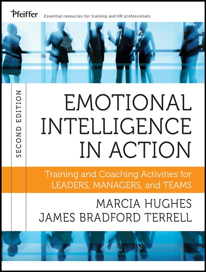 Emotional Intelligence Action: Training and Coaching Activities for Leaders, Managers, Teams