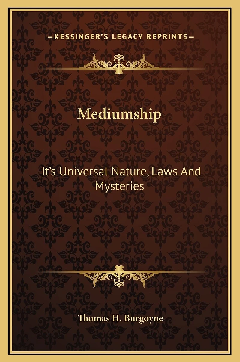 Mediumship: It's Universal Nature, Laws And Mysteries