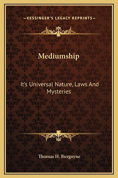 Mediumship: It's Universal Nature, Laws And Mysteries