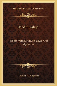 Mediumship: It's Universal Nature, Laws And Mysteries