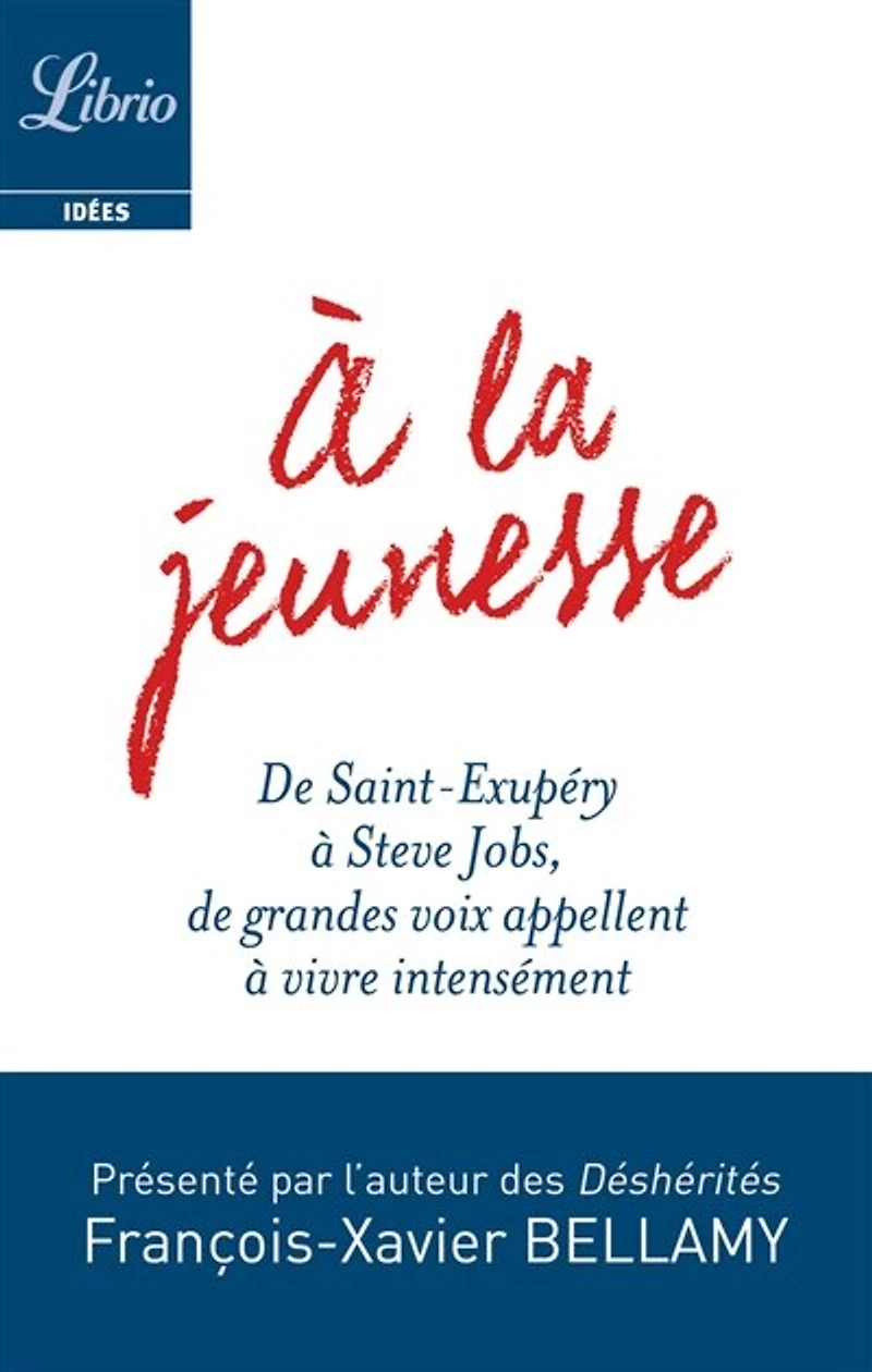 à la jeunesse: de Saint-Exupéry Steve Jobs, grandes voix appellent vivre intensément