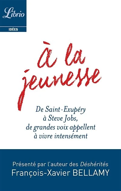 à la jeunesse: de Saint-Exupéry Steve Jobs, grandes voix appellent vivre intensément