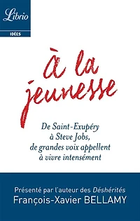 à la jeunesse: de Saint-Exupéry Steve Jobs, grandes voix appellent vivre intensément