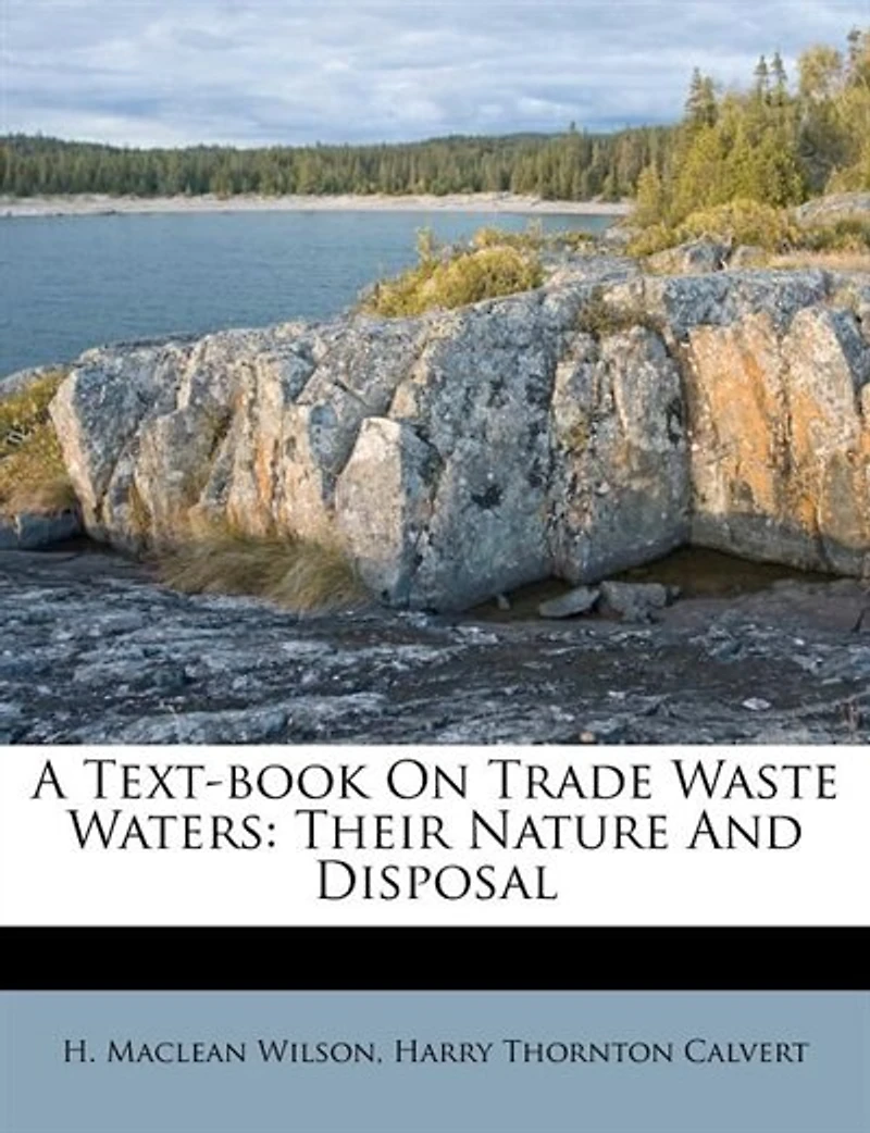 A Text-book On Trade Waste Waters: Their Nature And Disposal