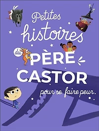 Petites histoires du Père Castor pour se faire peur