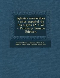 Iglesias mozárabes: arte español de los siglos IX a XI