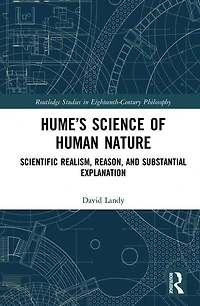 Hume's Science Of Human Nature: Scientific Realism, Reason, And Substantial Explanation