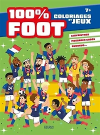 Coloriages et jeux 100 % foot: labyrinthes, messages codés, sudokus...