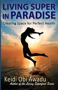 Living Super in Paradise: Creating Space for Perfect Health