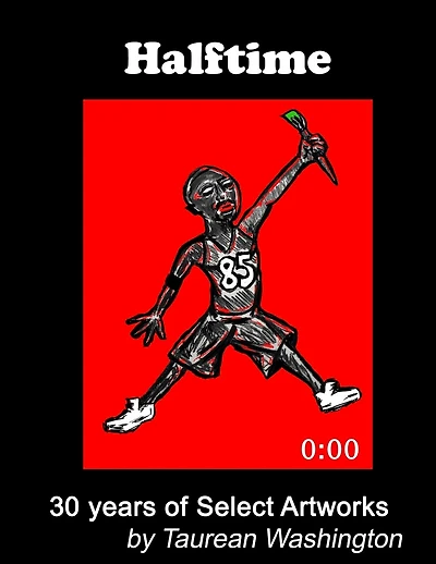 Halftime: 30 Years of Select Artworks by Taurean Washington