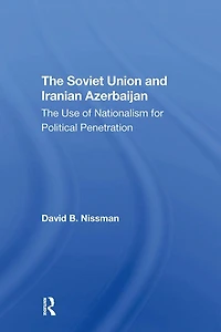 The Soviet Union And Iranian Azerbaijan: Use Of Nationalism For Political Penetration