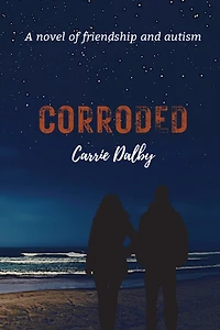 Corroded: A Novel of Friendship and Autism