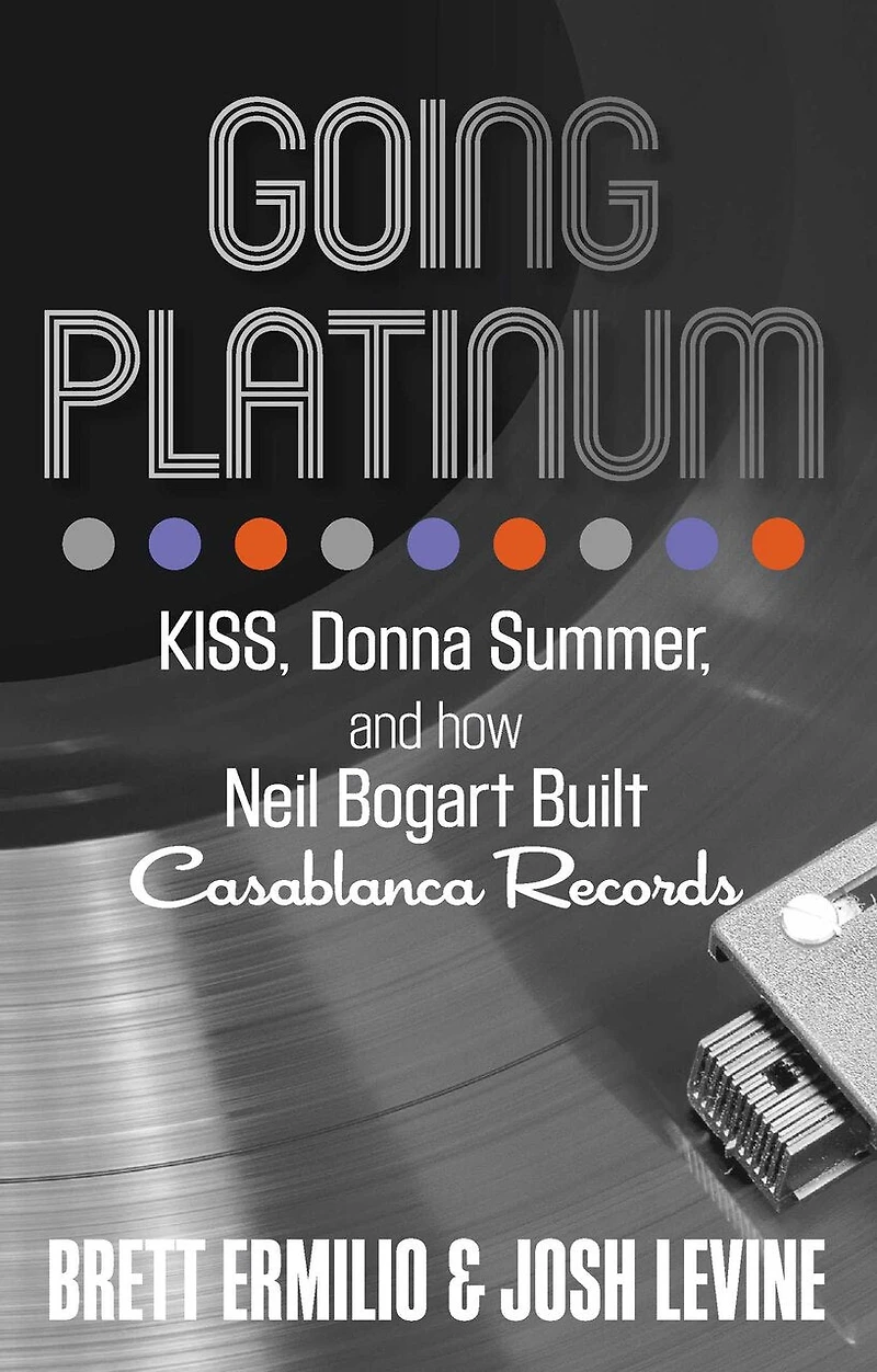 Going Platinum: Kiss, Donna Summer, And How Neil Bogart Built Casablanca Records