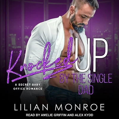 Knocked Up by the Single Dad Lib/E