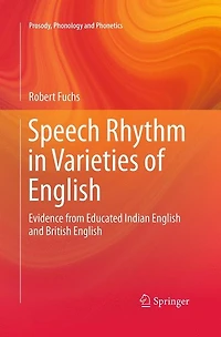 Speech Rhythm Varieties Of English: Evidence From Educated Indian English And British
