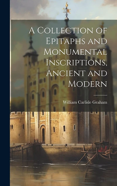 A Collection of Epitaphs and Monumental Inscriptions