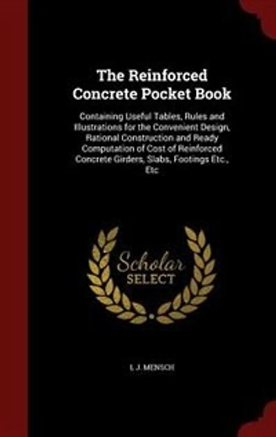 the Reinforced Concrete Pocket Book: Containing Useful Tables, Rules and Illustrations for Convenient Design, Rational Construction