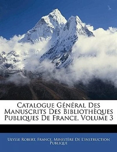 Catalogue Général Des Manuscrits Bibliothèques Publiques De France: Départements. Châlons, Soissons, Moulins, Ajaccio, Agen, Saint-quentin, Provins, Beauvais, Meaux, M