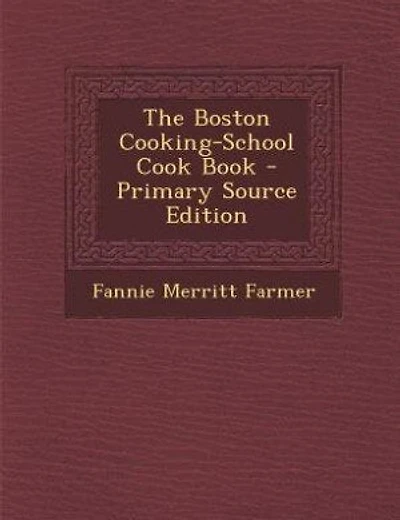 The Boston Cooking-School Cook Book - Primary Source Edition