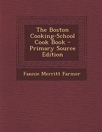 The Boston Cooking-School Cook Book - Primary Source Edition