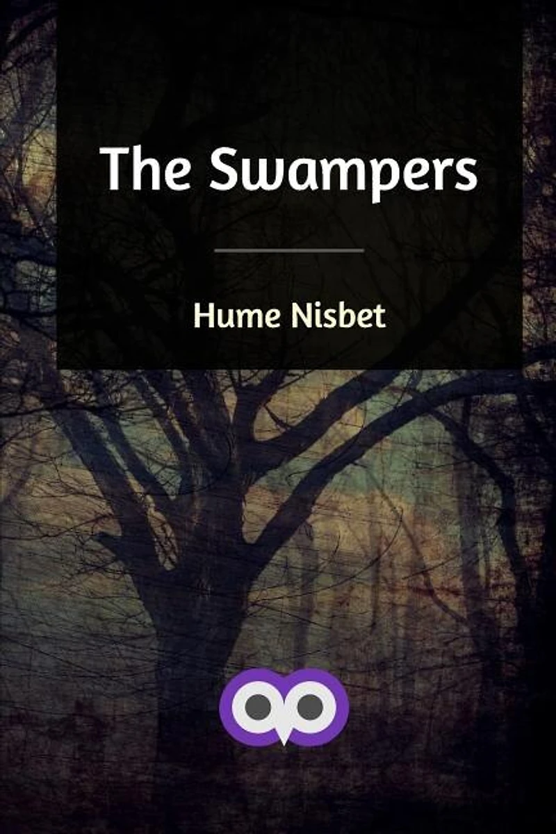 The Swampers: A Romance Of Westralian Goldfields