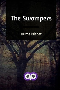 The Swampers: A Romance Of Westralian Goldfields