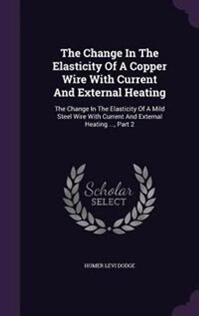 The Change Elasticity Of A Copper Wire With Current And External Heating: Mild Steel Heating ..., Part 2