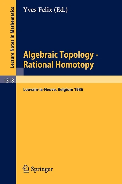 Algebraic Topology - Rational Homotopy: Proceedings of a Conference held in Louvain-la-Neuve, Belgium, May 2-6, 1986