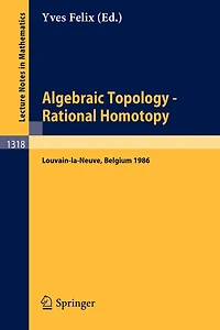 Algebraic Topology - Rational Homotopy: Proceedings of a Conference held in Louvain-la-Neuve, Belgium, May 2-6, 1986