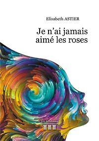 Je n'ai jamais aimé les roses