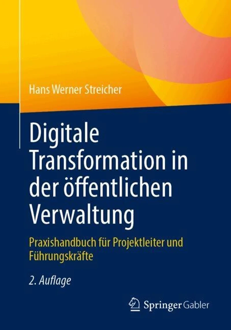 Digitale Transformation der offentlichen Verwaltung: Praxishandbuch fur Projektleiter und Fuhrungskrafte