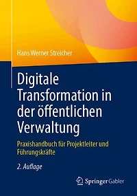Digitale Transformation der offentlichen Verwaltung: Praxishandbuch fur Projektleiter und Fuhrungskrafte