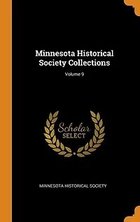 Minnesota Historical Society Collections; Volume 9