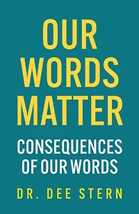 Our Words Matter: Consequences of Our Words