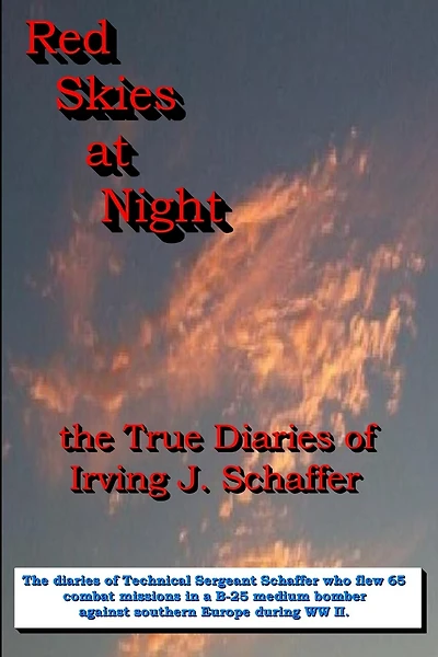 Red Skies At Night, The True Diaries Of Irving J. Schaffer
