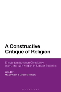 A Constructive Critique of Religion: Encounters between Christianity, Islam, and Non-religion Secular Societies