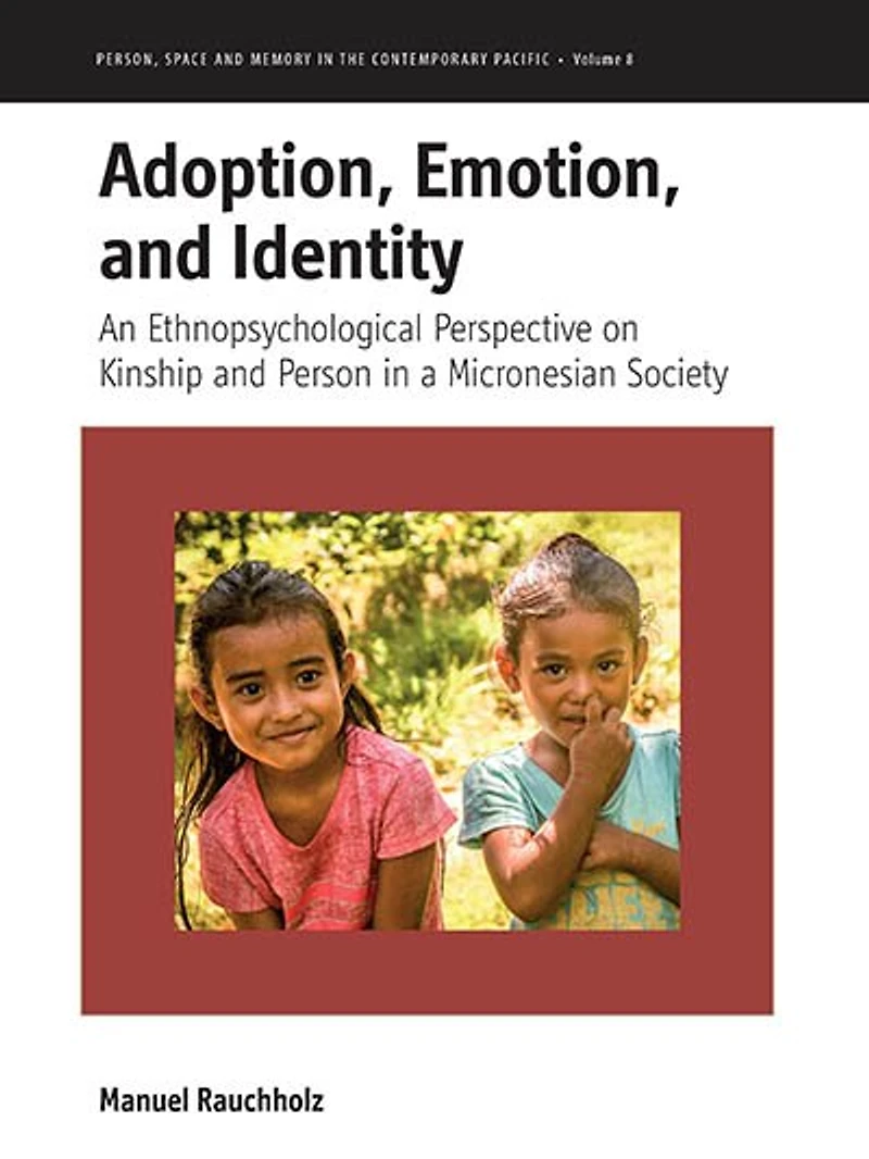 Adoption, Emotion, and Identity: An Ethnopsychological Perspective on Kinship Person a Micronesian Society