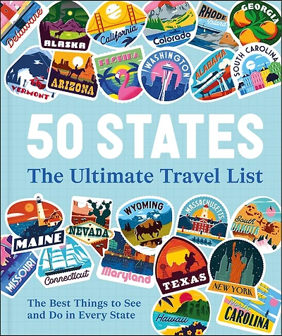 50 States The Ultimate Travel List: Best Things to See and Do Every State