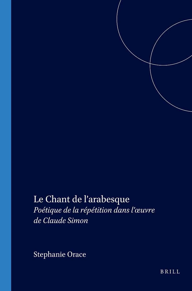 Le Chant de l’arabesque: Poétique de la répétition dans l’œuvre de Claude Simon