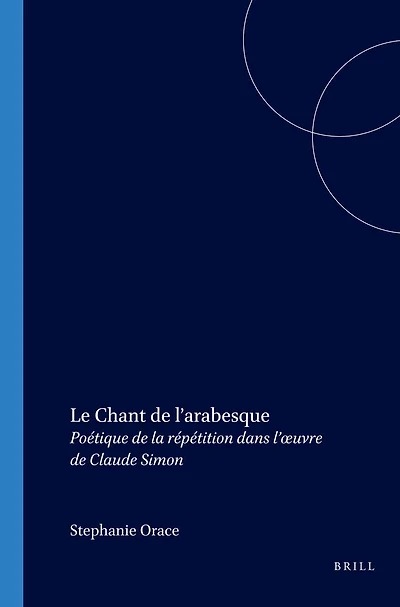 Le Chant de l’arabesque: Poétique de la répétition dans l’œuvre de Claude Simon