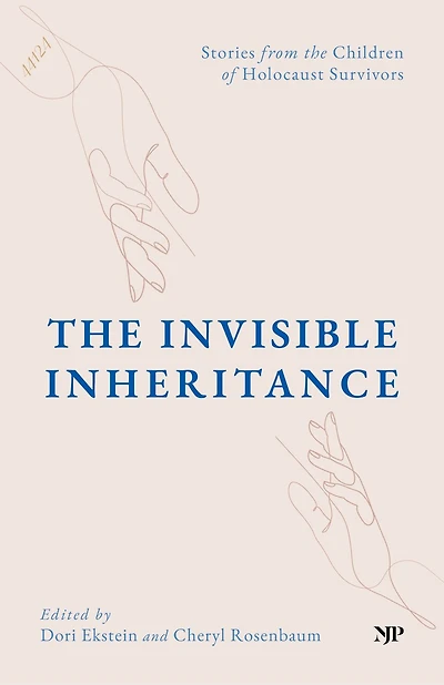 The Invisible Inheritance: Stories from the Children of Holocaust Survivors