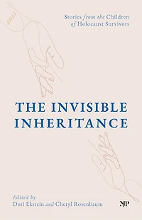 The Invisible Inheritance: Stories from the Children of Holocaust Survivors