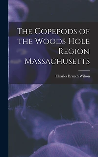 The Copepods of the Woods Hole Region Massachusetts