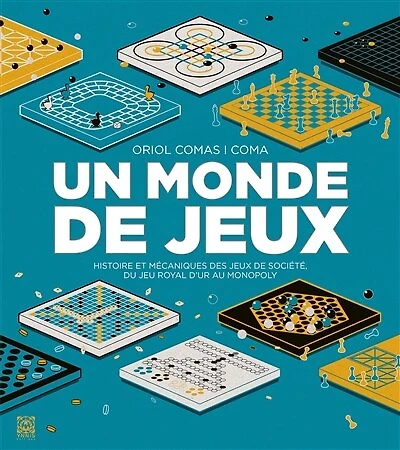 Un monde de jeux: histoire et mécaniques des jeux de société, du jeu royal d'Ur au Monopoly