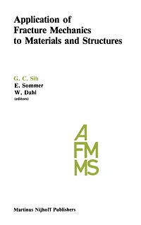 Application of Fracture Mechanics to Materials and Structures: Proceedings the International Conference on Structures, Held at Hotel Kolpinghaus, Freiburg, F.R.G., June 20-24, 1983